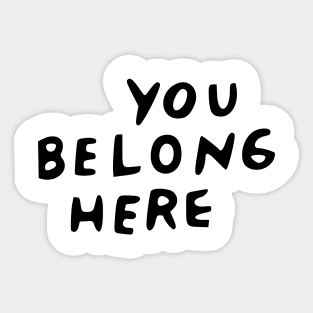 you belong here Sticker